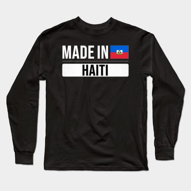 Made In Haiti - Gift for Haitian With Roots From Haiti Long Sleeve T-Shirt by Country Flags